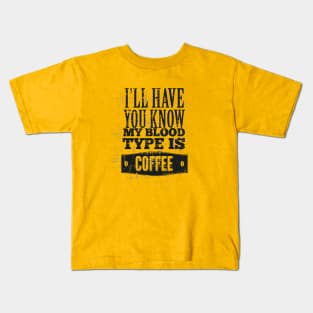 My Blood Type is Coffee Kids T-Shirt